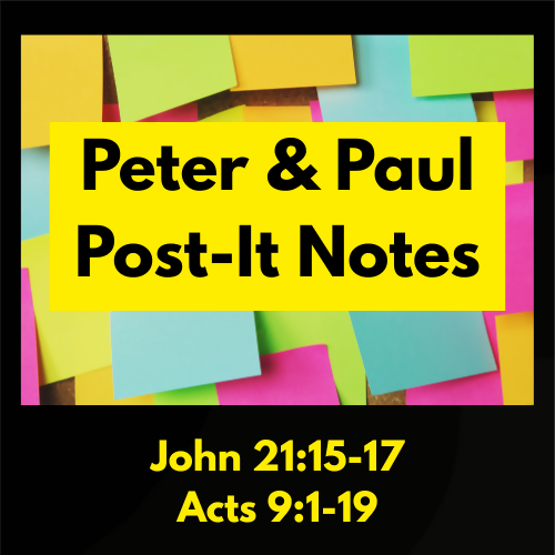 Children & Youth Sermon - Peter & Paul/Post-It Notes (John 21:15-17 & Acts 9:19)