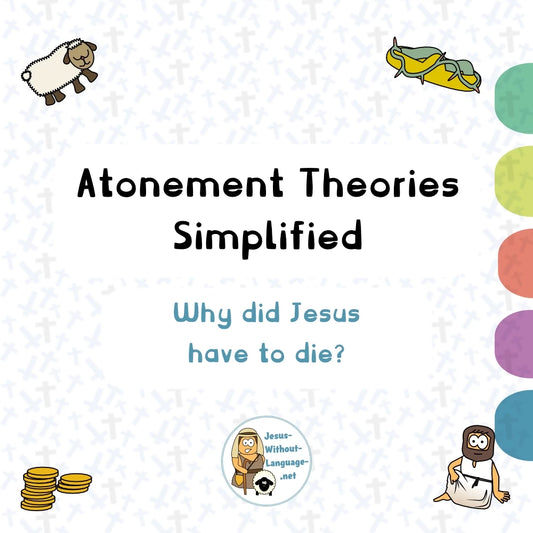Atonement Theories Simplified: Why did Jesus need to die?