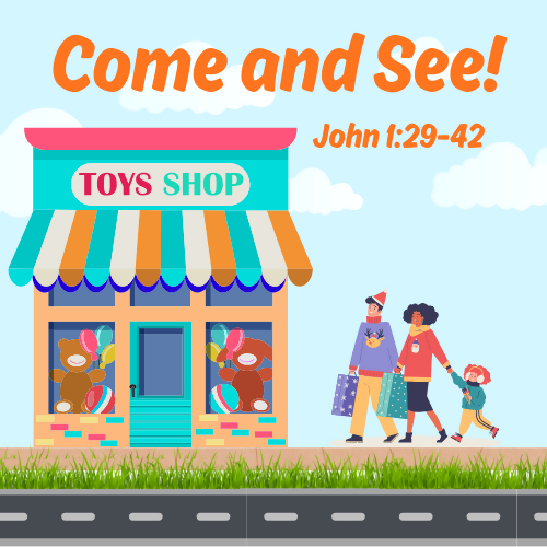 Children's Sermon/Message - Come & See - (John 1:29-42)