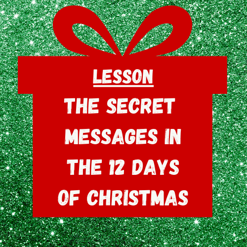 Lesson - The Secret Messages in “The 12 Days of Christmas”