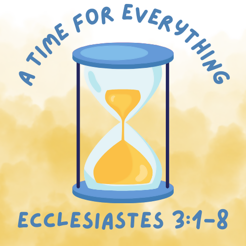 Children & Youth Sermon/Lesson/Message - A Time for Everything - Ecclesiastes 3:1-8