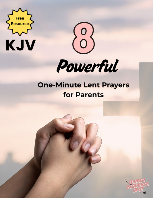 8 Powerful One-Minute Lent Prayers For Parents KJV
