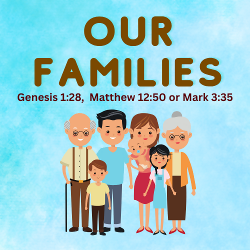 Children's Sermon - "Our Families" (Genesis 1:28, Matthew 12:50 or Mark 3:35 )
