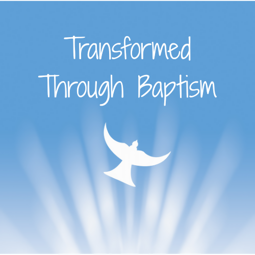 Children and Youth Sermon - "Transformed by Baptism"