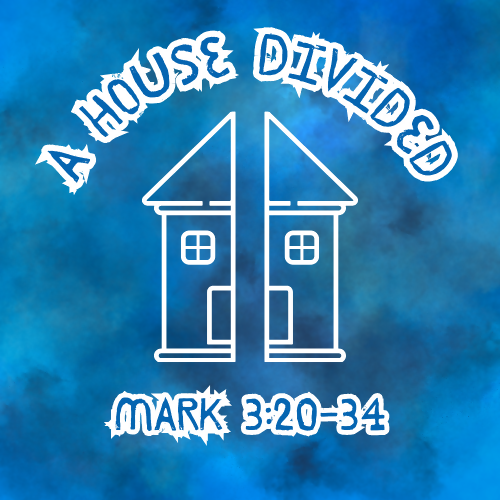 Children's sermon/message - A House Divided (Mark 3:20-34)