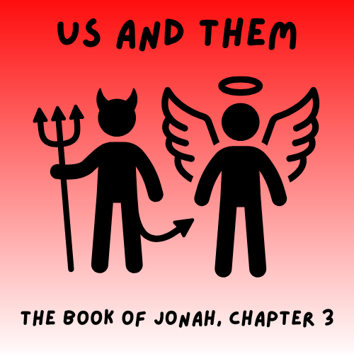 Children's Sermon - Us and Them! (Jonah 3)