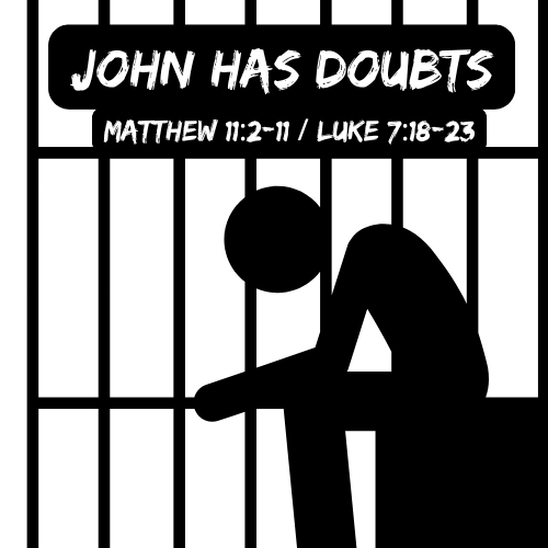 Children & Youth Sermon - "John Has Doubts" (Matthew 11:2-11 or Luke 7:18-23)