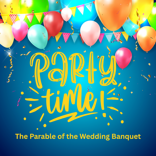 Children's Sermon - Party Time - (Matthew 22:1–14)