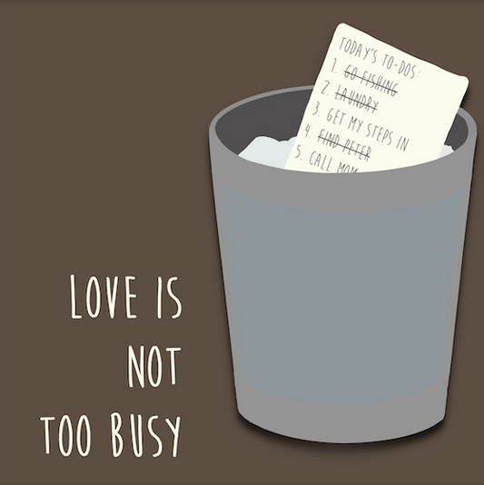 love is not too bus