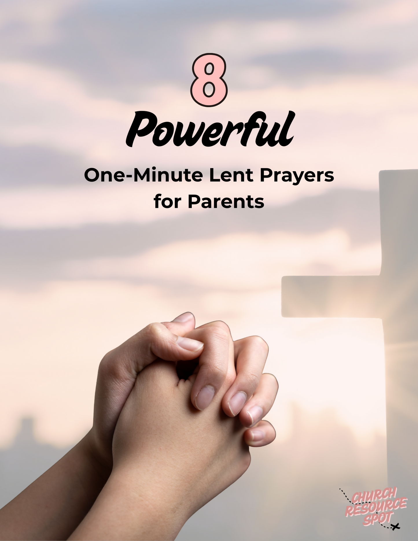8 Powerful One-Minute Lent Prayers For Parents KJV