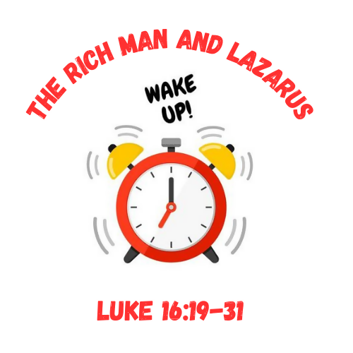 Children & Youth Sermon - "Wake-up! The Rich Man and Lazarus" (Matthew 13:53-58 or Luke 4:14-30)