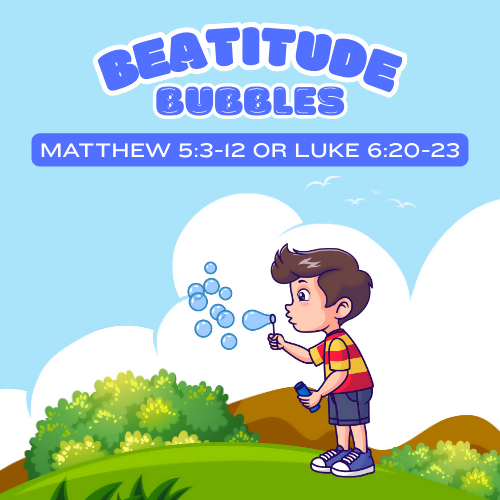 Children's Sermon & Activity booklet-Beatitude Bubbles-(Matthew 5:3-12 or Luke 6:20-23)