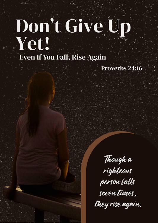 Don't Give Up Yet! Even If You Fall, Rise Again