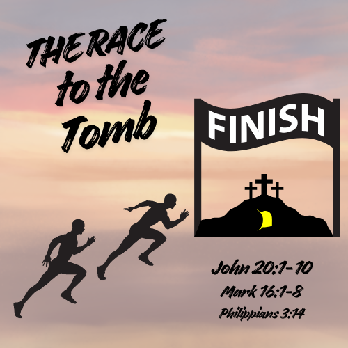 The Race to the Tomb - John 20:1-10 The Empty Tomb - Sermon/Lesson and Activity Booklet