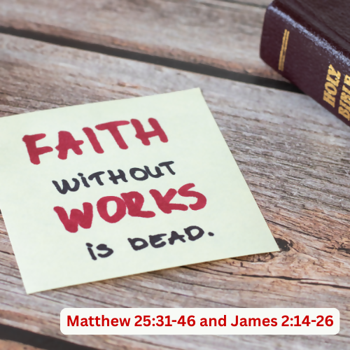 Children's sermon - Faith Without Works is Dead -Matthew 25:31-46, James 2:14-17