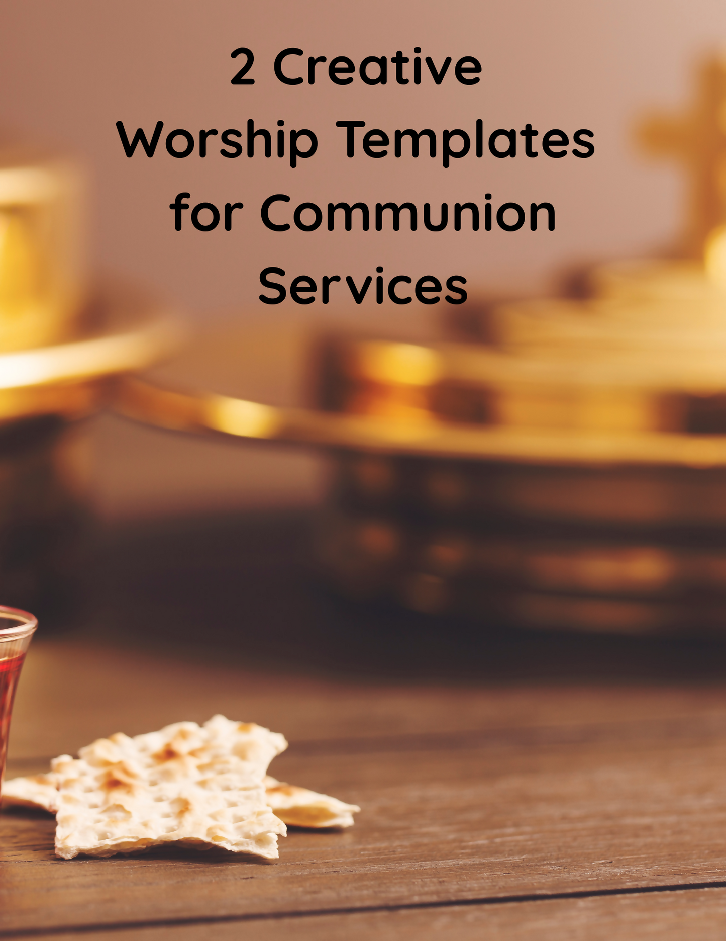 2 Creative Worship Templates for Communion Services