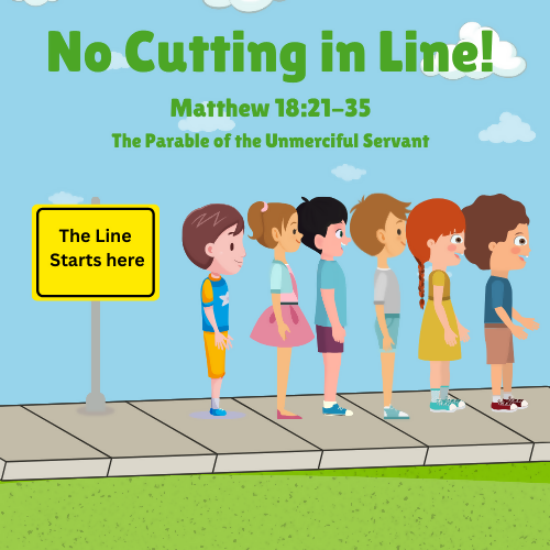 Children & Youth Sermon/Message/Lesson-No Cutting in Line!-Parable of the Unmerciful Servant