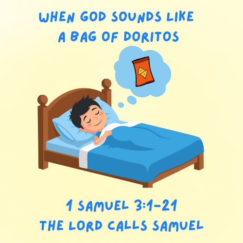 Children's Sermon/lesson - When God Sounds Like a Bag of Doritos. (1 Samuel 3:1-21)