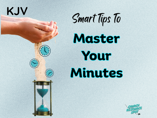 Smart Tips To Master Your Minutes KJV