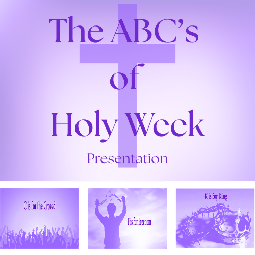 The ABC's of Holy Week Presentation