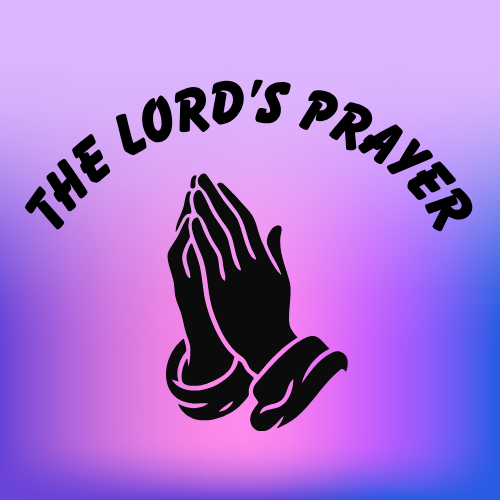 Children's Sermon/Message - The Lord's Prayer - (Matthew 6:9-13 or Luke 11:1-4)